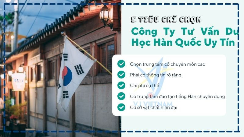 Chọn Đúng Công Ty Tư Vấn Du Học Hàn Quốc Uy Tín Chỉ Với 5 Tiêu Chí