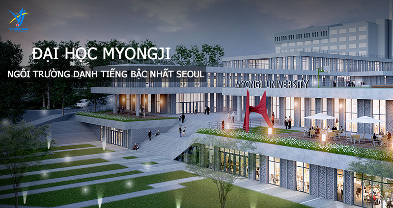 Đại Học Myongji - Ngôi Trường Danh Tiếng Bậc Nhất Seoul