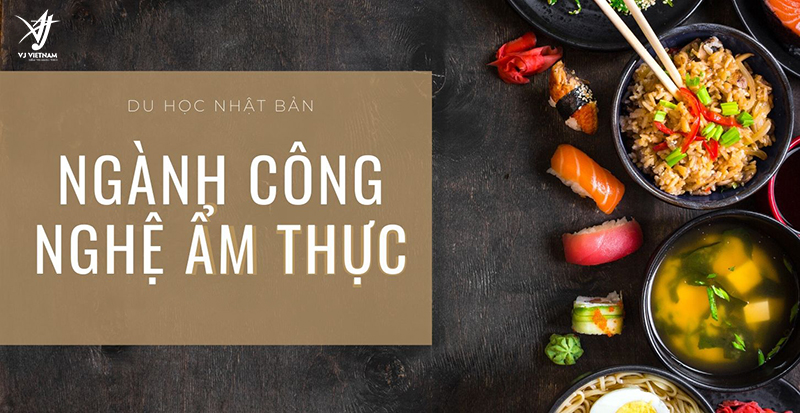 Ngành công nghệ thực phẩm có nhiều cơ hội việc làm tại Việt Nam và Nhật Bản
