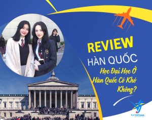 [Review Du Học Hàn Quốc] Học Đại Học Ở Hàn Quốc Có Khó Không?