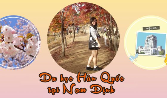 Tuyển Sinh Du Học Hàn Quốc Tại Nam Định – Cam Kết Bay Nhanh