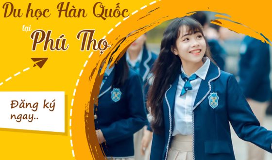 Kinh Nghiệm Chọn Trung Tâm Tư Vấn Du Học Hàn Quốc Tại Phú Thọ