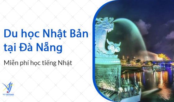 Tuyển Sinh Du Học Nhật Bản Tại Đà Nẵng 2023 – VJ Việt Nam