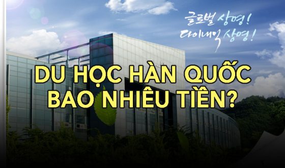 DU HỌC HÀN QUỐC CẦN BAO NHIÊU TIỀN?
