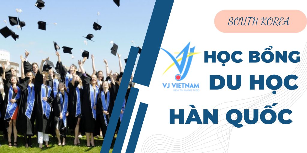HỌC BỔNG DU HỌC HÀN QUỐC [ CẬP NHẬT 2024]