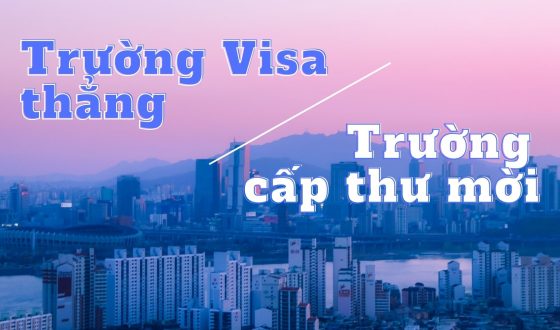 Phân biệt trường Visa thẳng và trường cấp thư mời du học Hàn Quốc