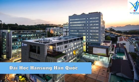 Đại Học Hansung Hàn Quốc – TOP 3 Đại Học Đáng Học Tại Seoul