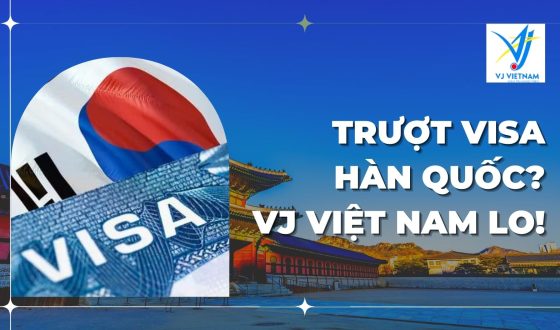 Trượt Visa Hàn Quốc? Có du học Hàn Quốc VJ Việt Nam lo!