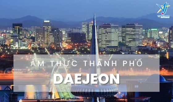 Trọn bộ âm thực Daejeon độc đáo cho du học sinh Hàn Quốc
