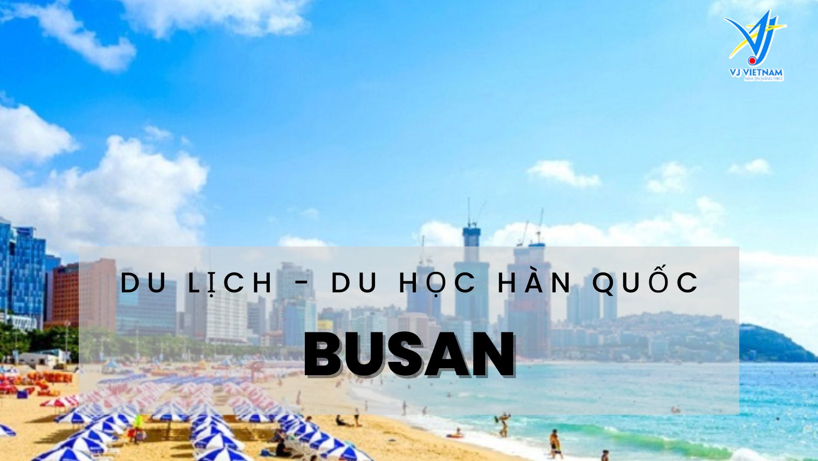 Du lịch Busan - Thành phố số 2 Hàn Quốc có đáng thử? 