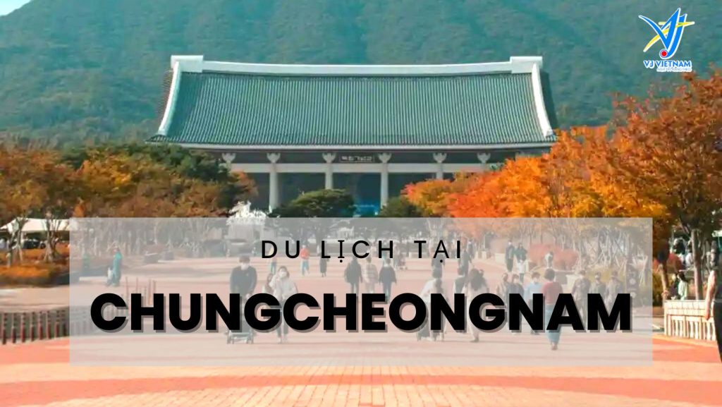 Du lịch ở Chungcheongnam nên đi đâu?