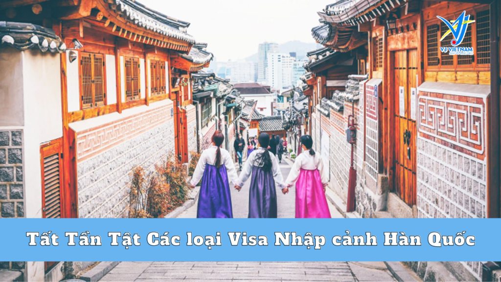 Các loại Visa Nhập cảnh Hàn Quốc