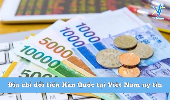 Địa chỉ đổi tiền Hàn Quốc tại Việt Nam uy tín