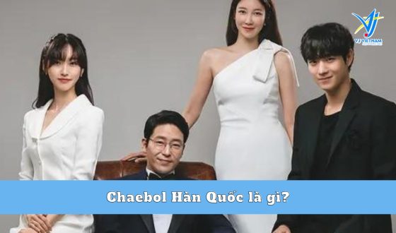 Chaebol là gì? Top 7 Chaebol Hàn Quốc có sức ảnh hưởng nhất hiện nay