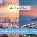 Du học Hàn Quốc thì nên chọn thành phố nào? TOP thành phố được du học sinh yêu thích nhất