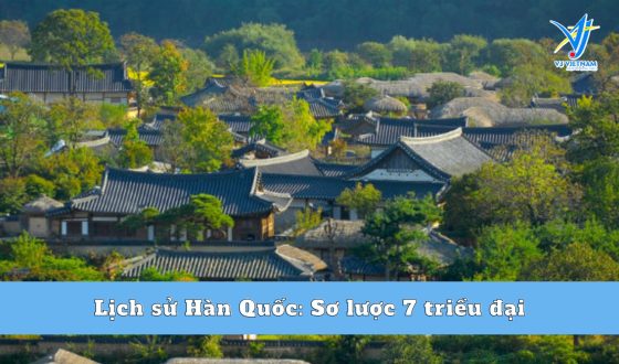 Lịch sử Hàn Quốc: Sơ lược 7 triều đại có thể bạn chưa biết?