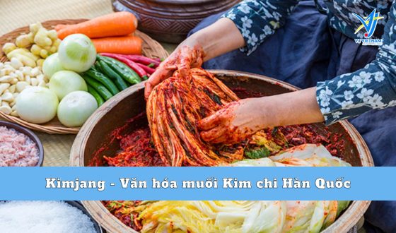Kimjang – Văn hóa muối Kim chi di sản văn hóa của thế giới