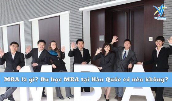 MBA là gì? Du học MBA tại Hàn Quốc có nên không?