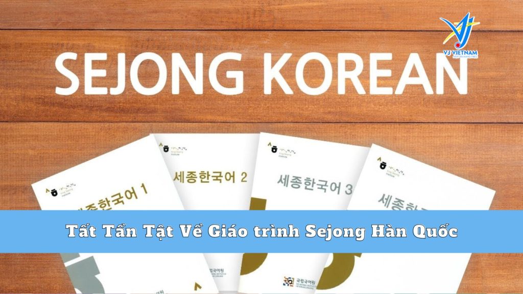 Tất Tần Tật Về Giáo trình Sejong Hàn Quốc