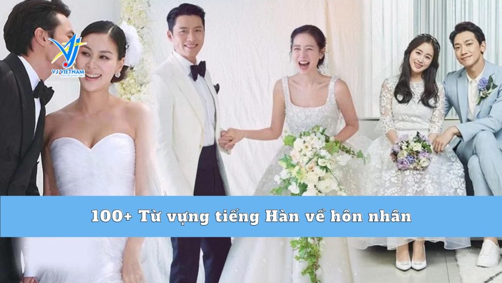 100+ Từ vựng tiếng Hàn về hôn nhân