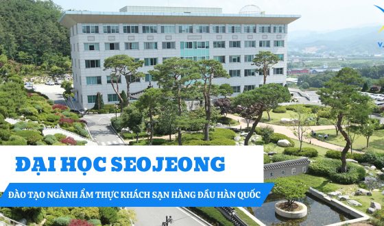 Đại học Seojeong – Đào tạo về ẩm thực khách sạn danh tiếng nhất Hàn Quốc