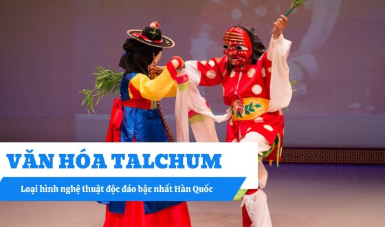 Văn hóa Talchum – Loại hình nghệ thuật độc đáo bậc nhất Hàn Quốc