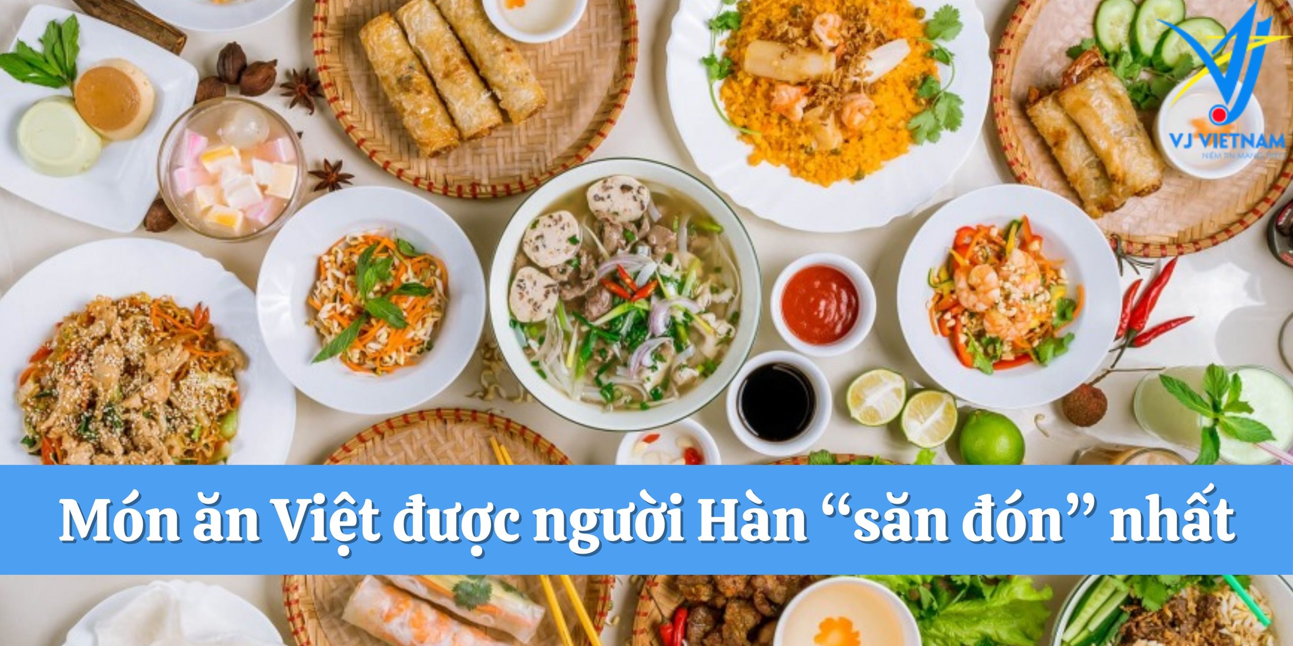 Món ăn Việt được người Hàn săn đón nhất