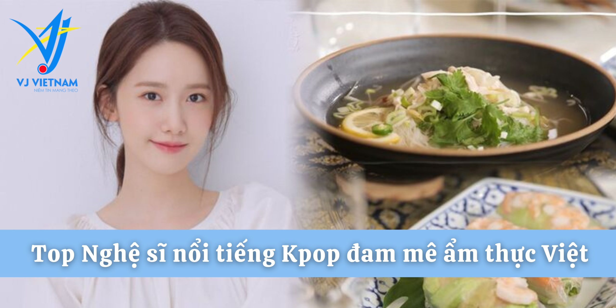 Nghệ sĩ Kpop đam mê ẩm thực Việt Nam