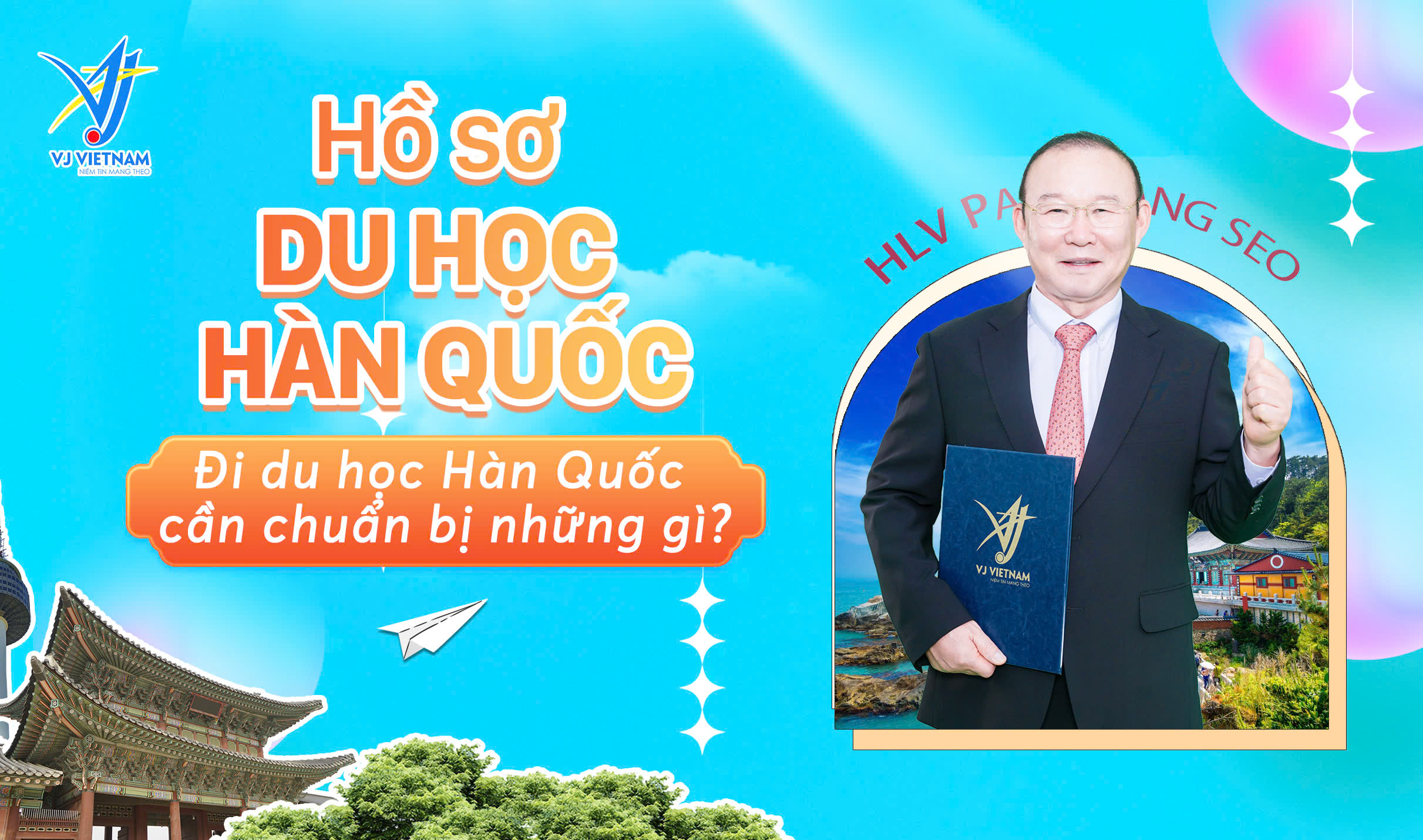 Hồ Sơ Du Học Hàn Quốc? Đi Du Học Hàn Quốc Cần Chuẩn Bị Những Gì? 4 Hồ sơ du học Hàn Quốc cần chuẩn bị những gì?