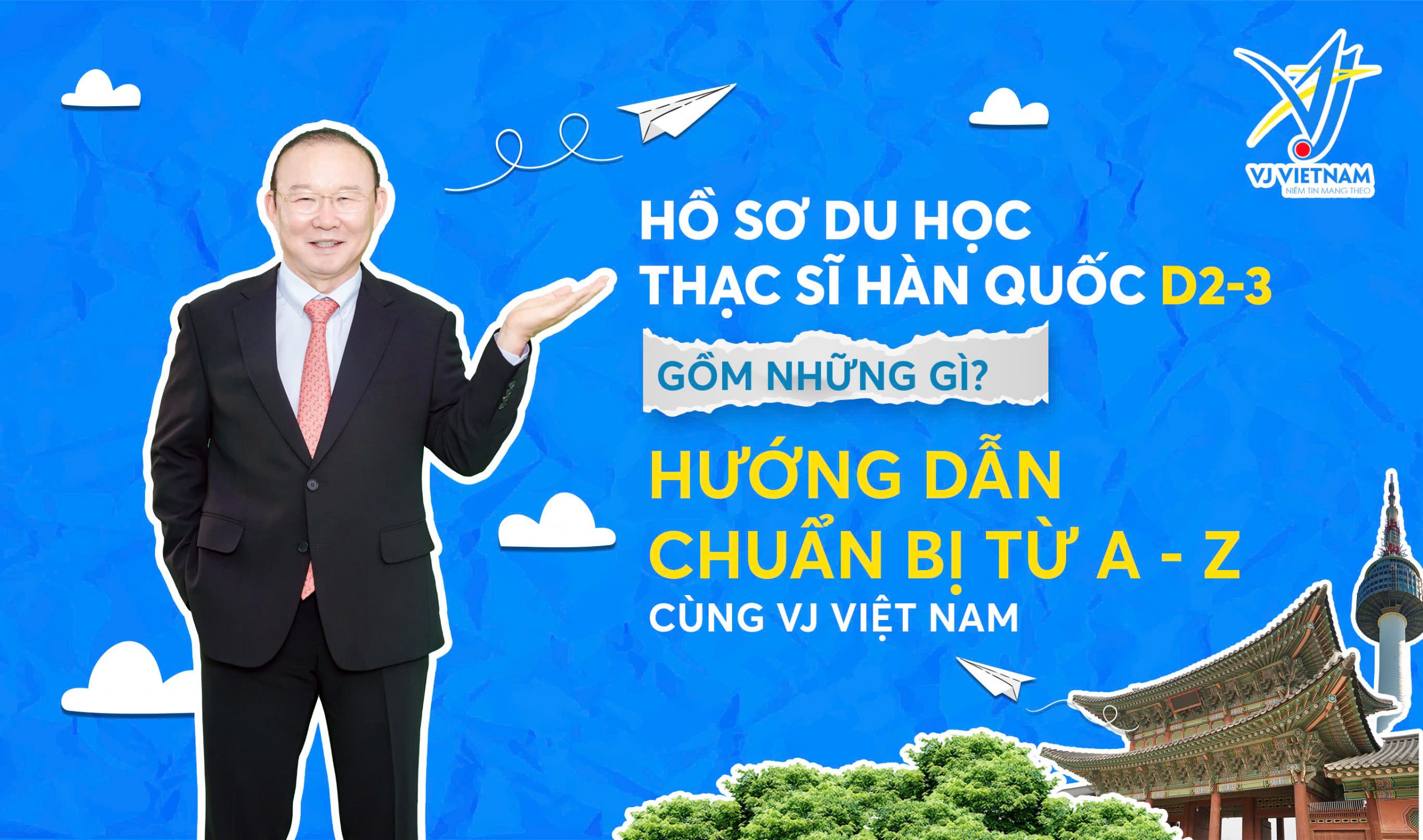 Hồ Sơ Du Học Thạc Sĩ Hàn Quốc D2-3 Gồm Những Gì? Hướng Dẫn Chuẩn Bị Từ A - Z Cùng VJ Việt Nam 4 Hồ sơ du học thạc sĩ Hàn Quốc gồm những gì?