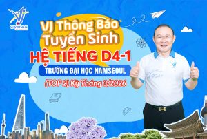 VJ Thông Báo Thông Tin Tuyển Sinh Hệ Tiếng D4-1 Trường Đại Học Namseoul (TOP 2) Kỳ Tháng 3/2026 5 Thông tin tuyển sinh hệ tiếng D4-1 Đại học Namseoul