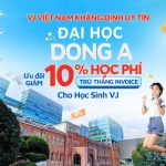 Ưu đãi riêng cho học sinh VJ: Đại học Dong A giảm thẳng 10% học phí